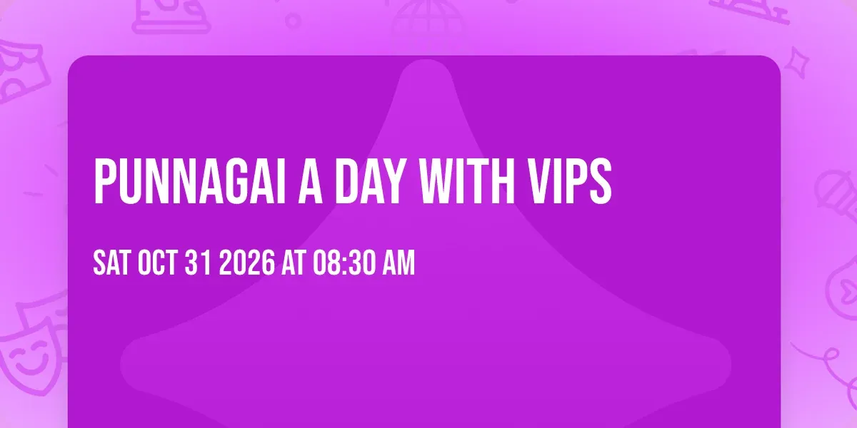 Punnagai: A Day with VIPs