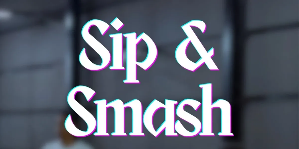 Sip & Smash