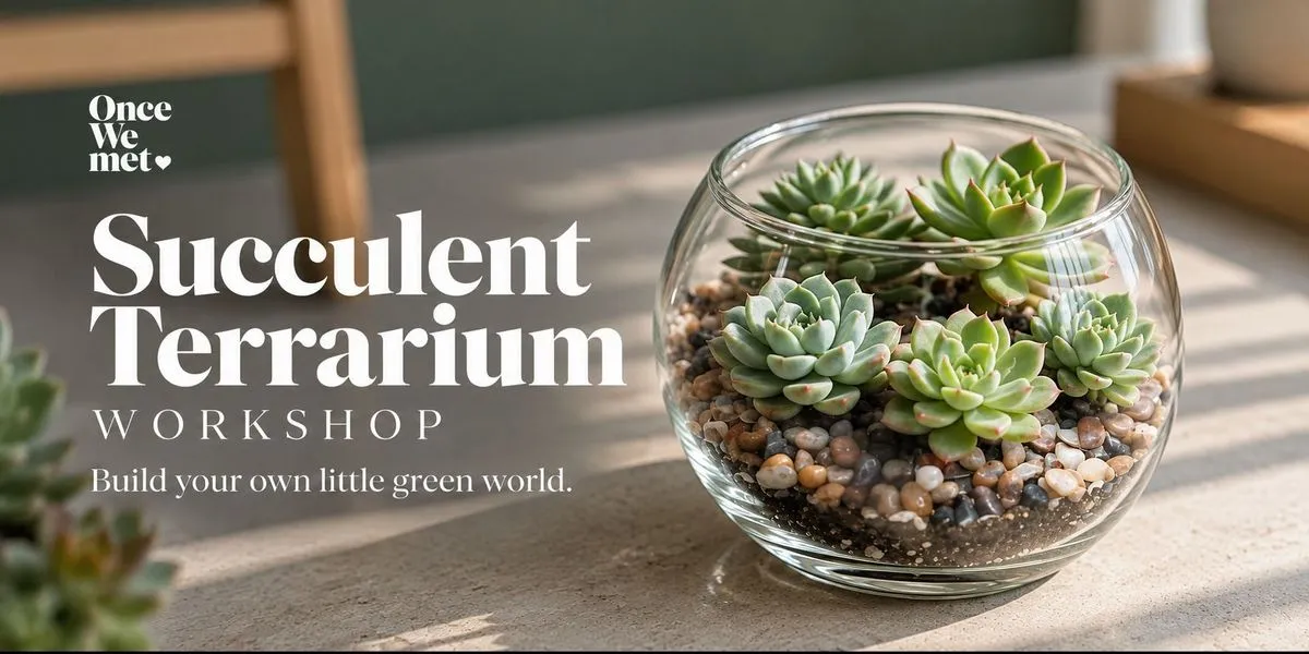 Succulent Terrarium Workshop